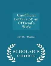 Unofficial Letters of an Official's Wife - Scholar's Choice Edition