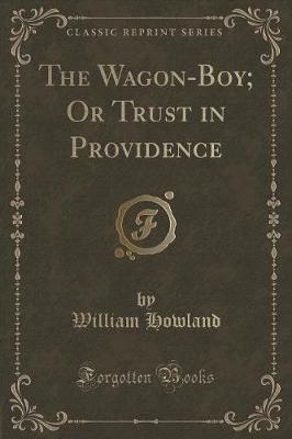 The Wagon-Boy; Or Trust in Providence (Classic Reprint)