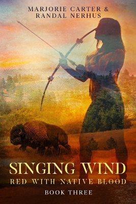 Singing Wind: Red With Native Blood: Book Three