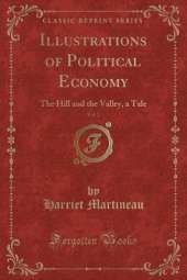 Illustrations of Political Economy, Vol. 2: The Hill and the Valley, a Tale (Classic Reprint)