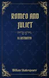 Romeo and Juliet: (Illustrated)