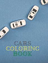 Cars Coloring Book: A coloring book that includes a wide range of cars, from vintage to the most modern types