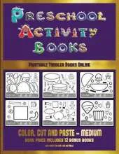 Printable Toddler Books Online (Preschool Activity Books - Medium): 40 Black and White Kindergarten Activity Sheets Designed to Develop Visuo-Perceptual Skills in Preschool Children.
