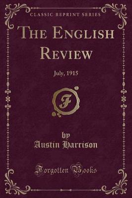 The English Review: July, 1915 (Classic Reprint)