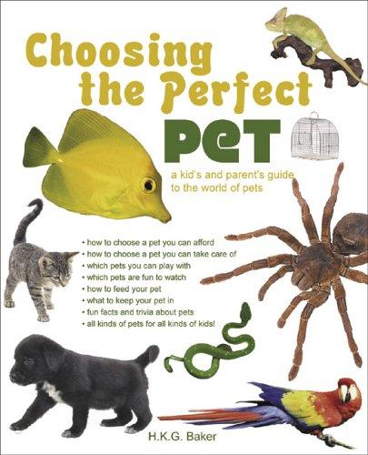 Choosing the Perfect Pet: A Kid's and Parent's Guide to the World of Pets