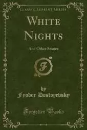 White Nights: And Other Stories (Classic Reprint)