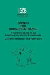 French for Common Entrance: A Teacher's Guide to the Speaking and Writing Components