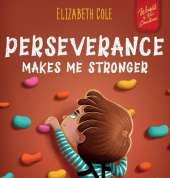 Perseverance Makes Me Stronger: Social Emotional Book for Kids about Self-confidence, Managing Frustration, Self-esteem and Growth Mindset Suitable for Children Ages 3 to 8
