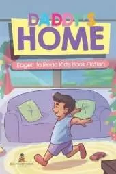 Daddy's Home Eager to Read Kids Book Fiction