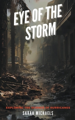 Eye of the Storm: Exploring the Science of Hurricanes