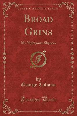 Broad Grins: My Nightgown Slippers (Classic Reprint)