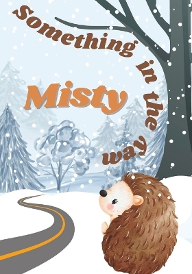 Something in the way (Misty: The Hedgehog)