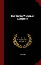 The Trojan Women of Euripides