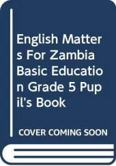 English Matters For Zambia Basic Education Grade 5 Pupil's Book