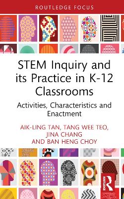 STEM Inquiry and Its Practice in K-12 Classrooms: Activities, Characteristics, and Enactment