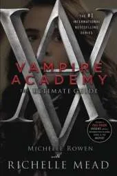Vampire Academy: The Ultimate Guide