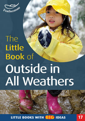 The Little Book of Outside in All Weathers: Little Books with Big Ideas (17)