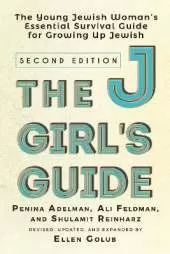 The JGirl's Guide: The Young Jewish Woman's Essential Survival Guide for Growing Up Jewish