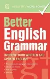Better English Grammar: Improve Your Written and Spoken English