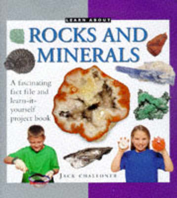 Learn About Rocks and Minerals: A Fascinating Fact File and Learn-it-yourself Project Book