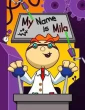 My Name is Mila: Fun Mad Scientist Themed Personalized Primary Name Tracing Workbook for Kids Learning How to Write Their First Name, Practice Paper with 1 Ruling Designed for Children in Preschool and Kindergarten