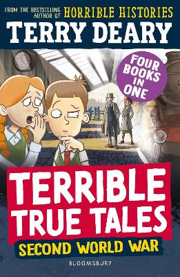 Terrible True Tales: Second World War: From the author of Horrible Histories, perfect for 7+