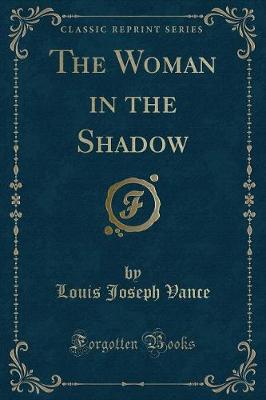 The Woman in the Shadow (Classic Reprint)