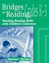 Bridges to Reading, K-3: Teaching Reading Skills with Children's Literature