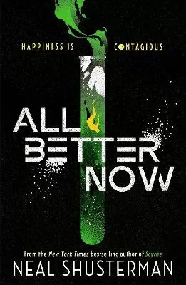 All Better Now: The epic YA dystopian thriller and instant NYT bestseller about a happiness virus from the author of SCYTHE