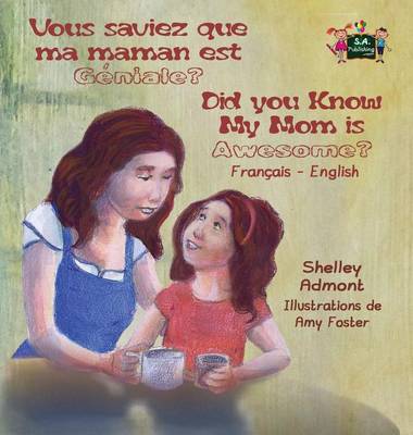 Vous Saviez Que Ma Maman Est Genial ? Did You Know My Mom Is Awesome?: French English Bilingual Edition