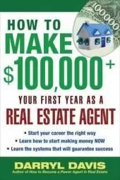 How to Make $100,000+ Your First Year as a Real Estate Agent