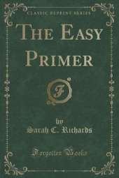 The Easy Primer (Classic Reprint)