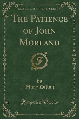 The Patience of John Morland (Classic Reprint)