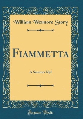 Fiammetta: A Summer Idyl (Classic Reprint)