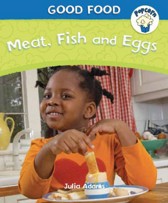 Popcorn: Good Food: Meat, Fish and Eggs