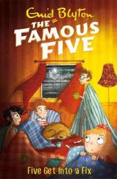 Famous Five: Five Get Into A Fix: Book 17
