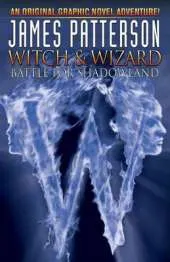 James Patterson's Witch & Wizard Volume 1: Battle for Shadowland