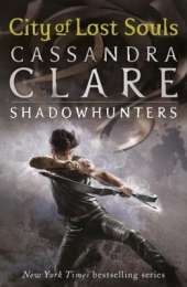 The Mortal Instruments 5: City of Lost Souls: From the international bestselling author who defined romantasy: the original Shadowhunter series about demon hunting, betrayal, secrets and forbidden love