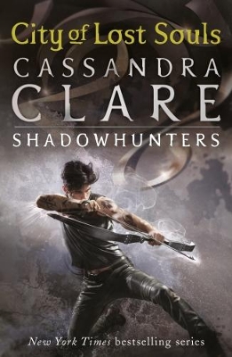 The Mortal Instruments 5: City of Lost Souls: From the international bestselling author who defined romantasy: the original Shadowhunter series about demon hunting, betrayal, secrets and forbidden love