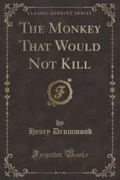 The Monkey That Would Not Kill (Classic Reprint)