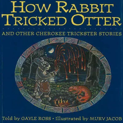 How Rabbit Tricked Otter: And Other Cherokee Trickster Stories