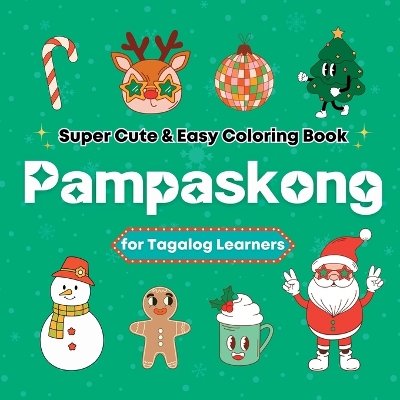 Super Cute & Easy Christmas Coloring Book for Tagalog Language Learners: Relaxing and Fun Coloring & Handwriting Activity Book for Filipino Adults, Teens, and Kids