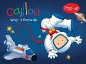 Caillou: When I Grow Up