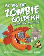 My Big Fat Zombie Goldfish: The Fintastic Fish-Sitter