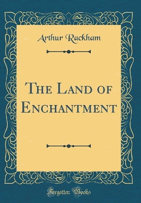 The Land of Enchantment (Classic Reprint)
