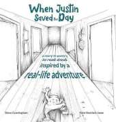 When Justin Saved the Day: A story in poetry to read aloud inspired by a real-life adventure