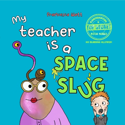My Teacher is a Space Slug: a funny book for children aged 3-7 years