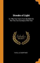 Streaks of Light: Or, Fifty-Two Facts From the Bible for the Fifty-Two Sundays of the Year