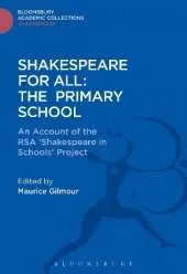 Shakespeare For All: The Primary School: An Account of the RSA ‘Shakespeare in Schools’ Project