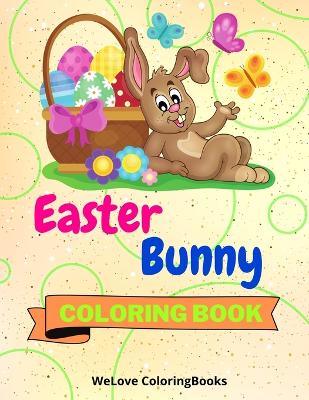 Easter Bunny Coloring Book: 25 Incredibly Cute and Lovable Easter Bunny Designs